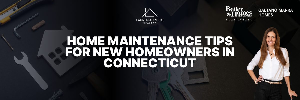 Home Maintenance Tips for New Homeowners in CT