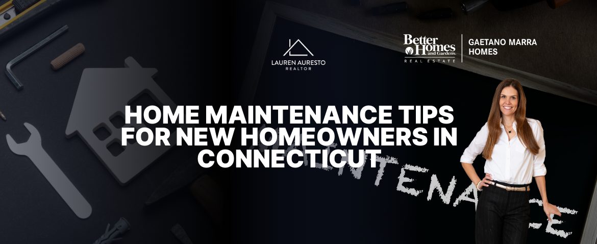 Home Maintenance Tips for New Homeowners in Connecticut