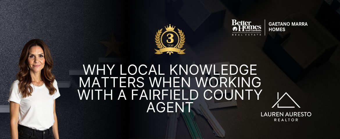 Why Local Knowledge Matters When Working With a Fairfield County Agent