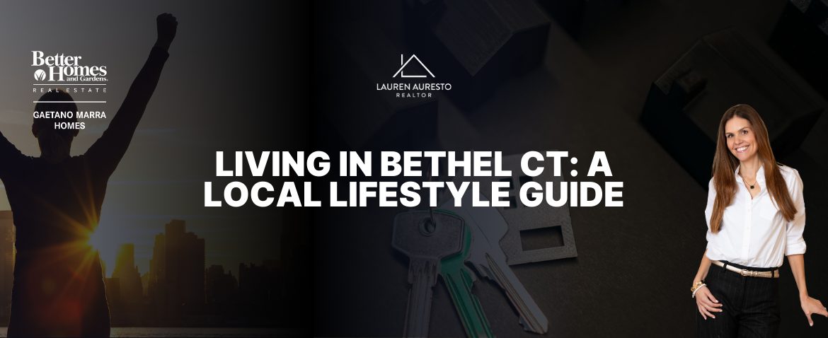 Living in Bethel CT: A Local Lifestyle Guide