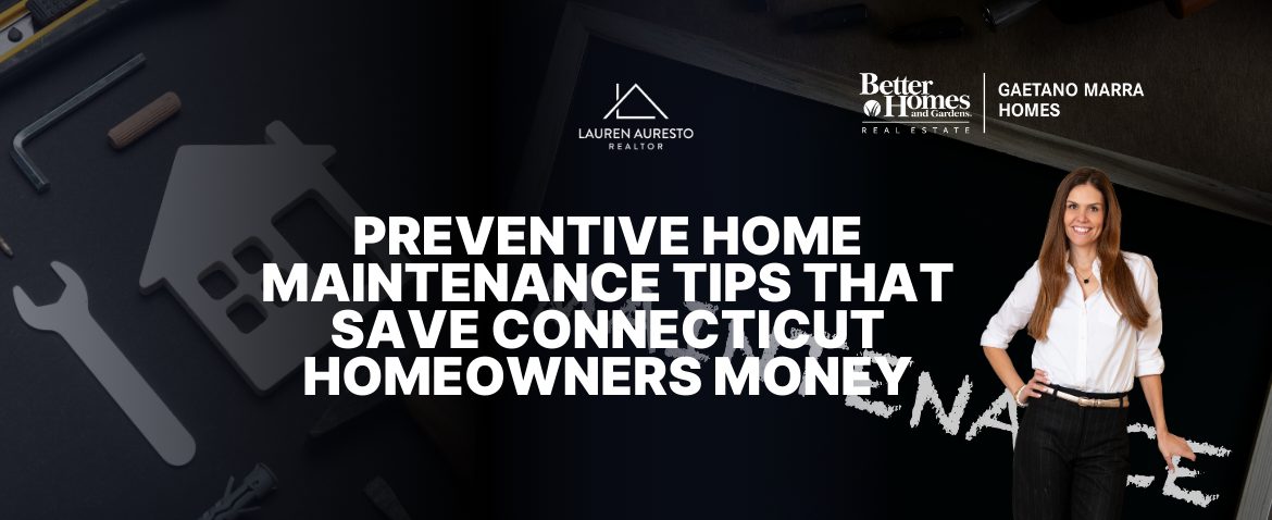 Preventive Home Maintenance Tips That Save Connecticut Homeowners Money