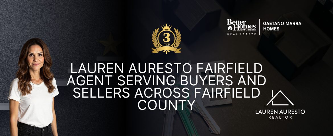 Lauren Auresto Fairfield Agent Serving Buyers and Sellers Across Fairfield County