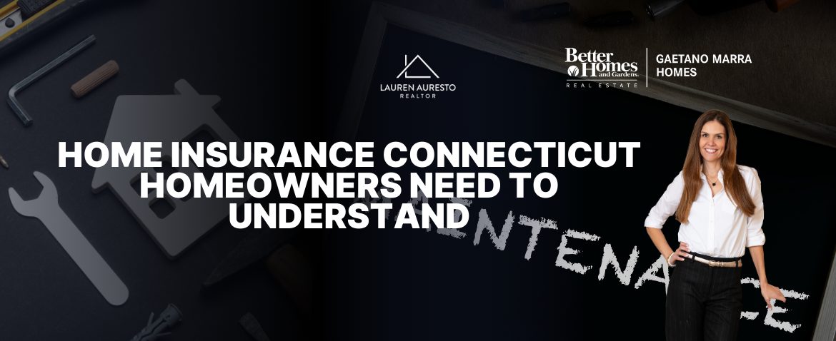 Home Insurance Connecticut Homeowners Need to Understand