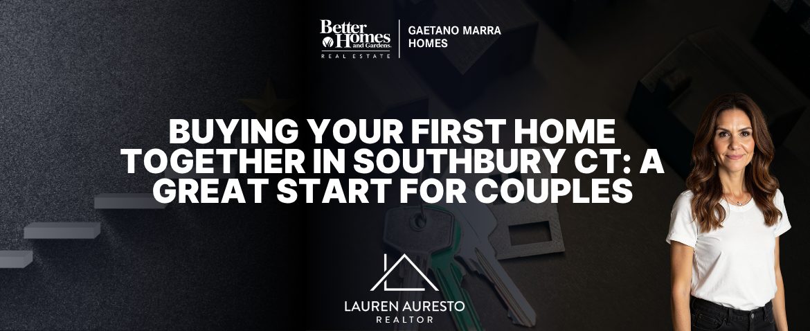 Buying Your First Home Together in Southbury CT: A Great Start for Couples