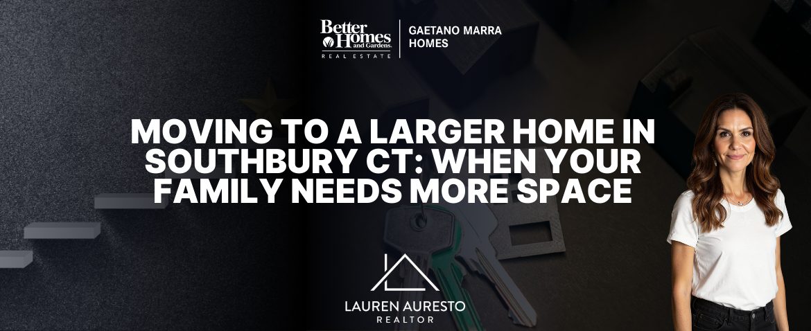 Moving to a Larger Home in Southbury CT: When Your Family Needs More Space