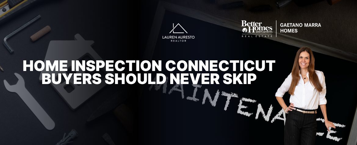 Home Inspection Connecticut Buyers Should Never Skip