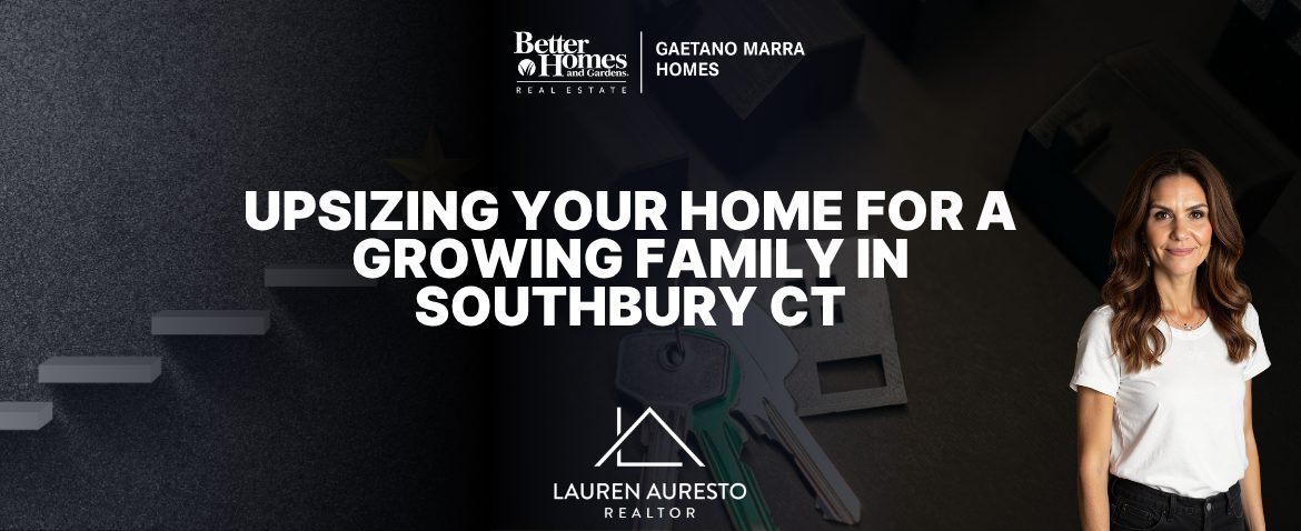 Upsizing Your Home for a Growing Family in Southbury CT