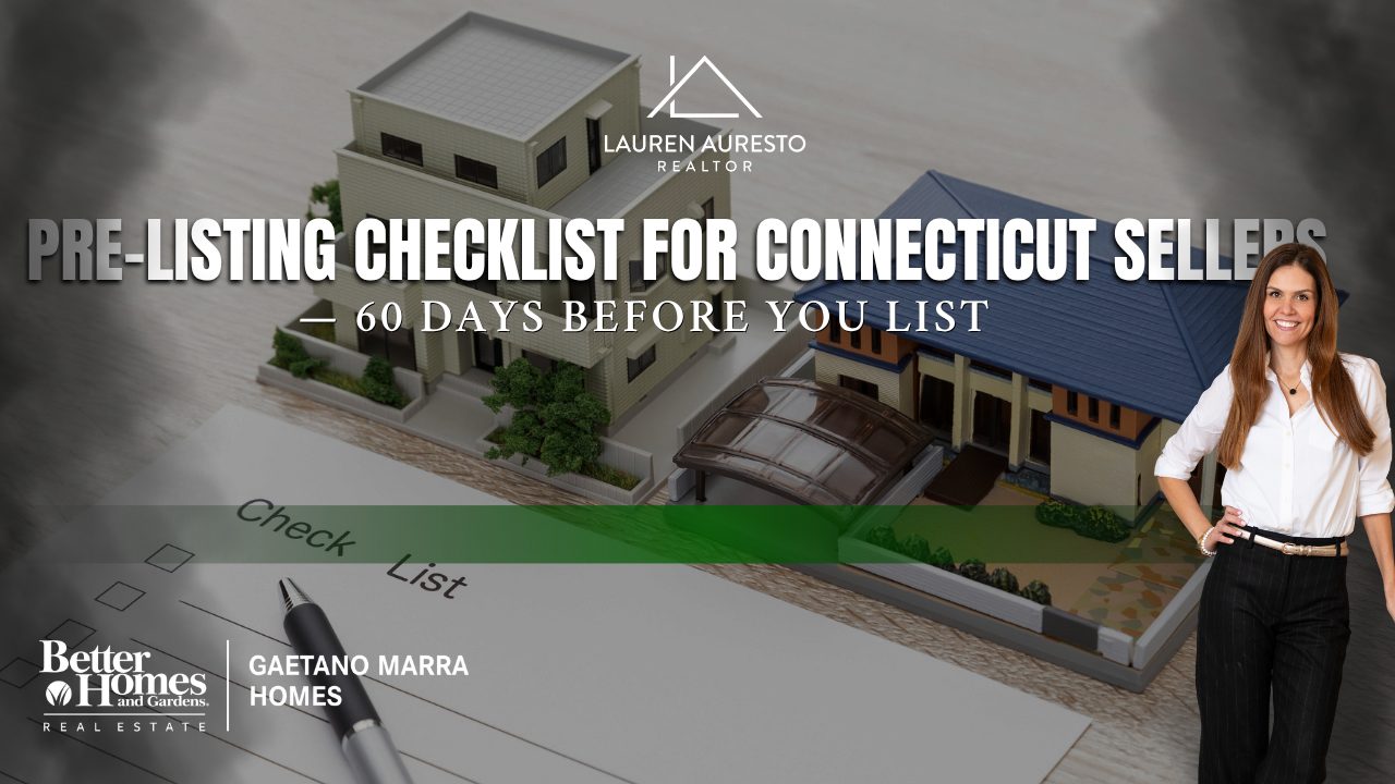 Pre-Listing Checklist for Connecticut Sellers — 60 Days Before You List