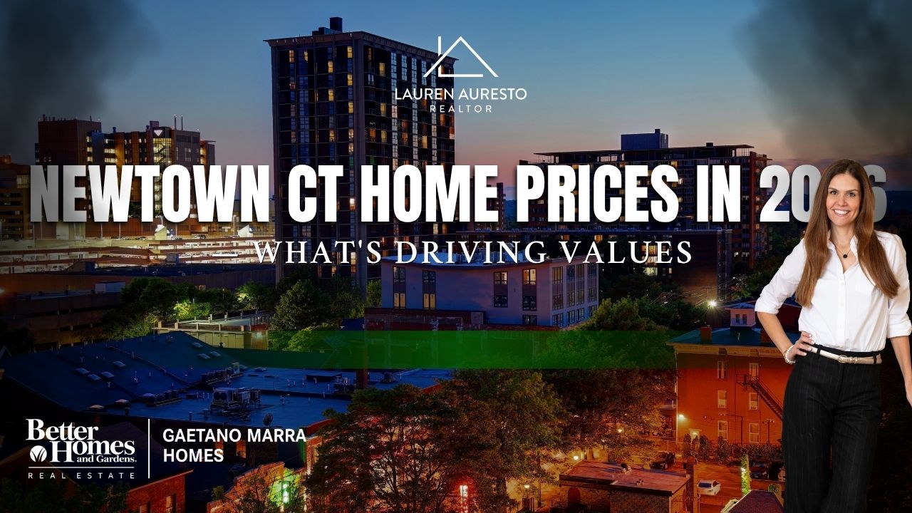 Newtown CT Home Prices 2026 — What's Driving Values