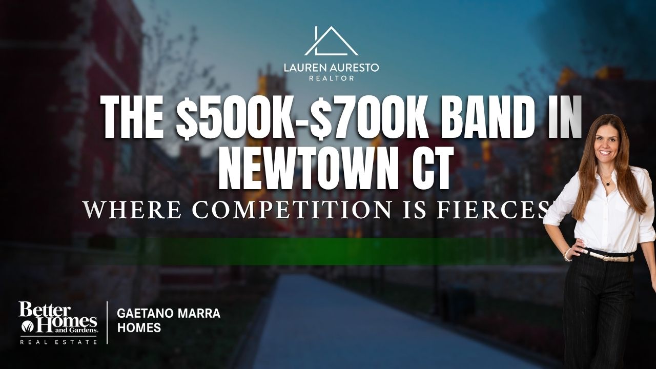 The $500K–$700K Band in Newtown CT