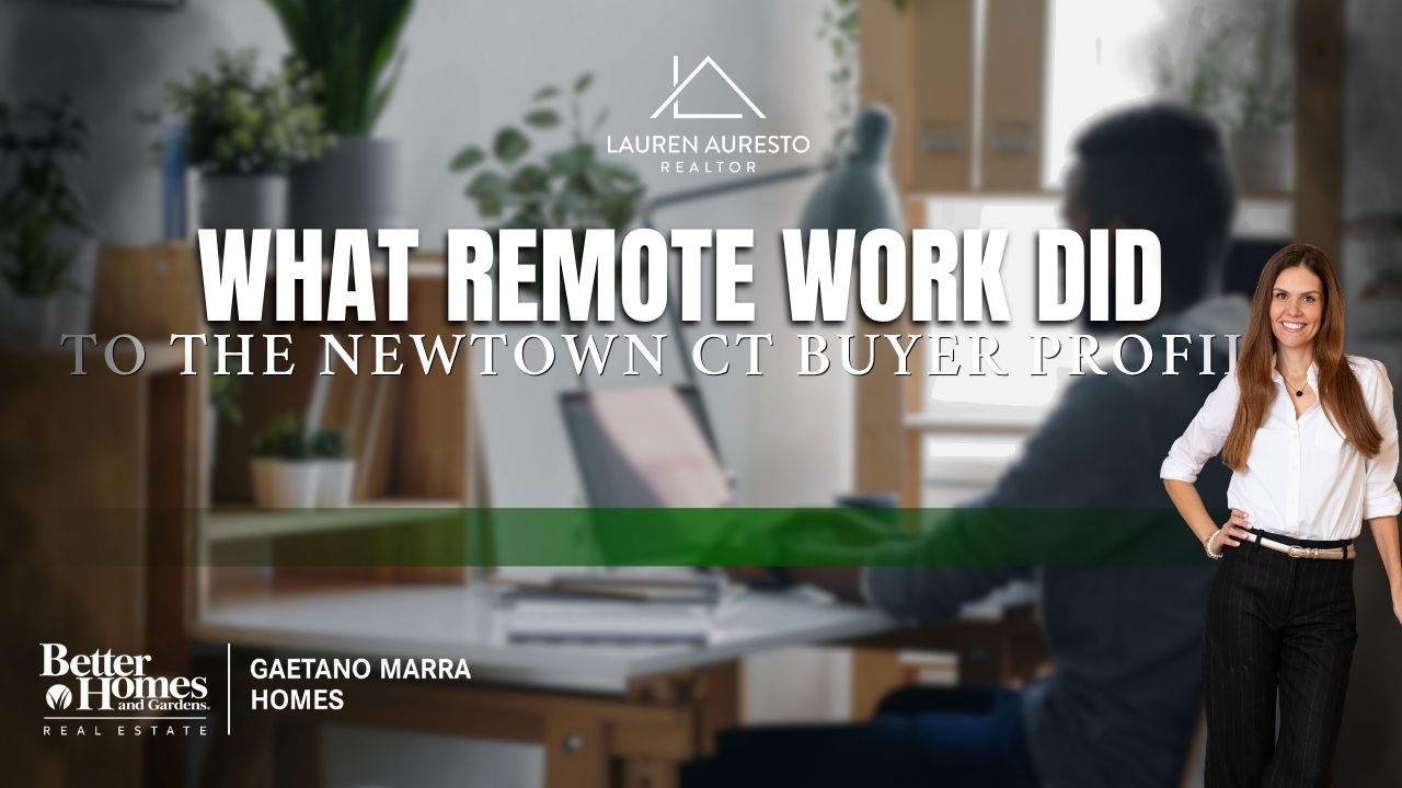 Remote Work and the Newtown CT Buyer Profile