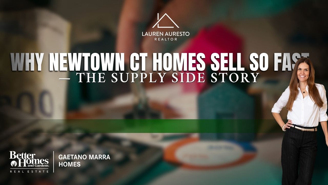 Why Newtown CT Homes Sell Fast — The Supply Side Story
